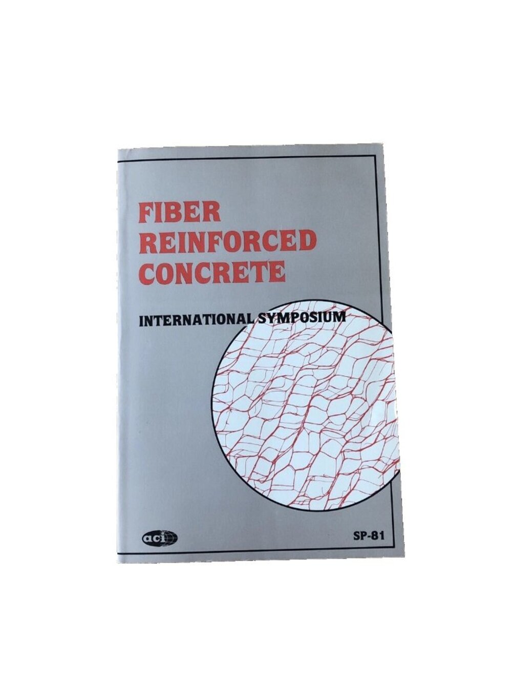 Fiber Reinforced Concrete: International Symposium ACI SP - 81 George Hoff 1984